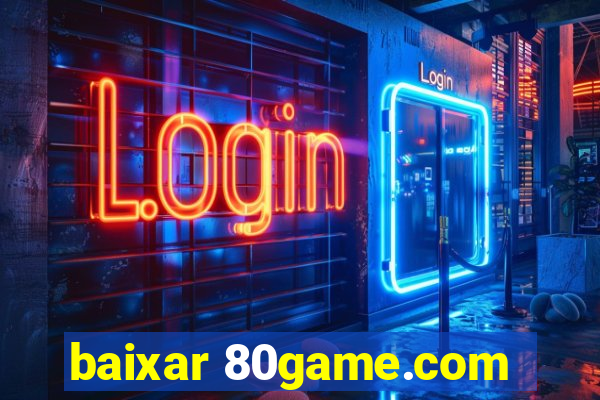 baixar 80game.com