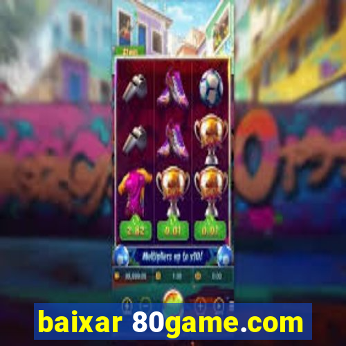 baixar 80game.com