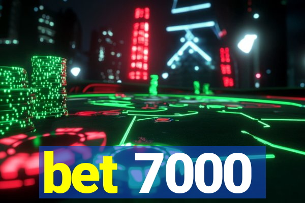 bet 7000