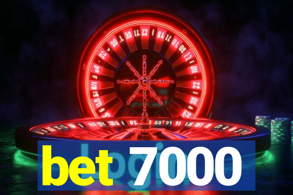 bet 7000
