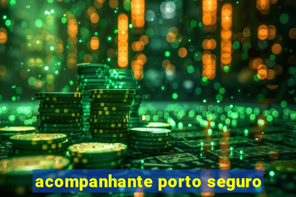 acompanhante porto seguro