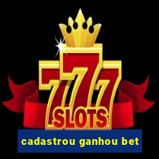 cadastrou ganhou bet