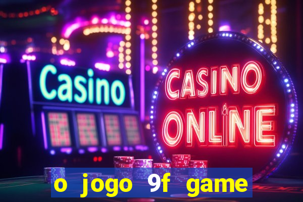o jogo 9f game paga mesmo