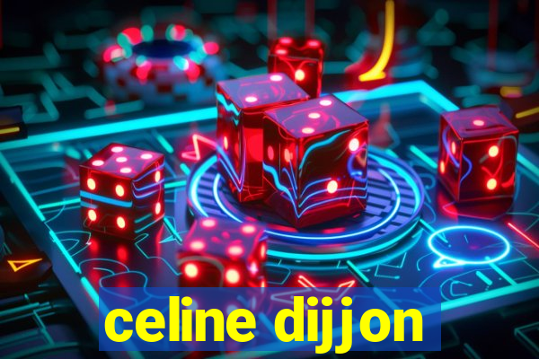 celine dijjon