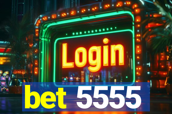 bet 5555