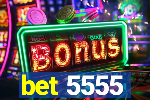 bet 5555
