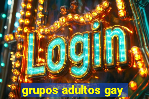grupos adultos gay