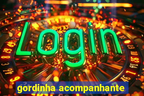 gordinha acompanhante