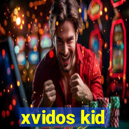 xvidos kid