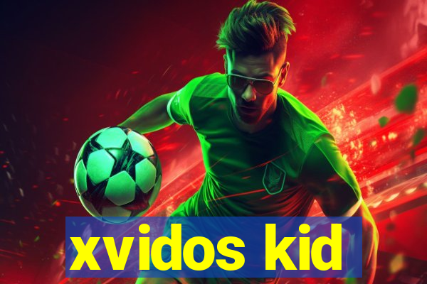 xvidos kid