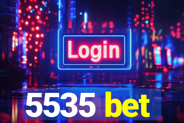 5535 bet