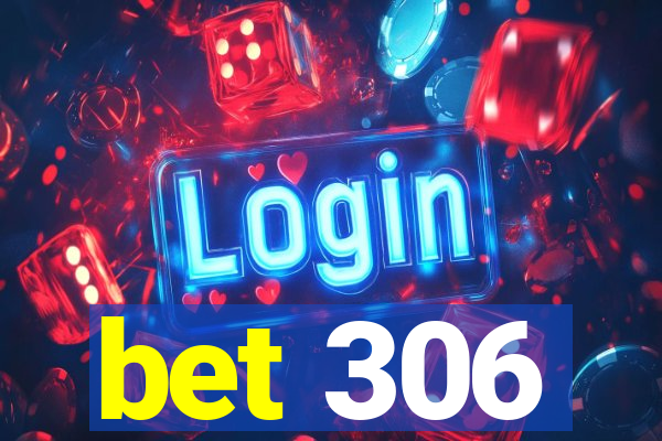bet 306