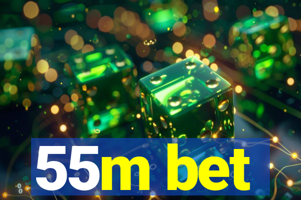 55m bet
