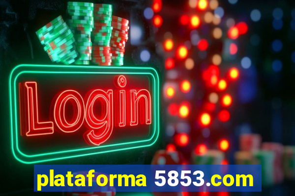 plataforma 5853.com
