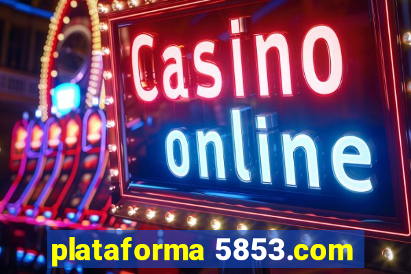 plataforma 5853.com