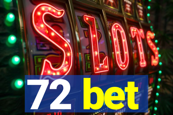 72 bet