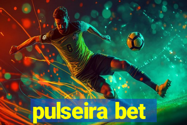 pulseira bet