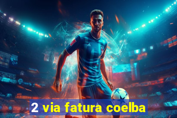 2 via fatura coelba