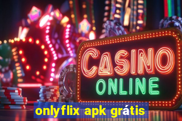 onlyflix apk grátis