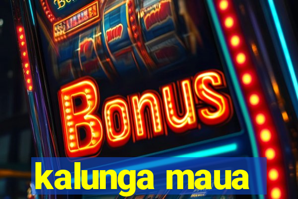 kalunga maua