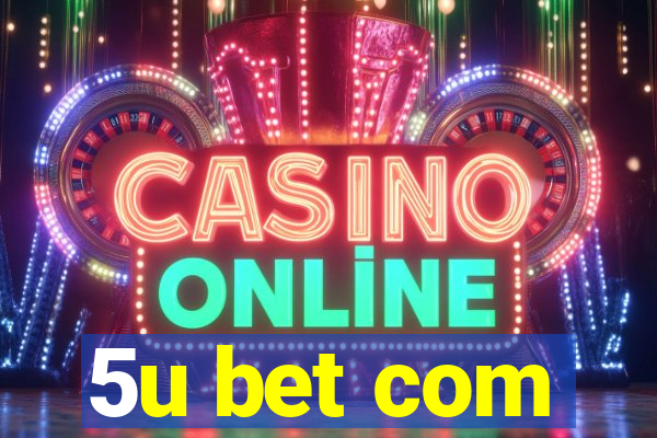 5u bet com