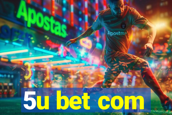 5u bet com