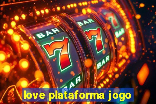 love plataforma jogo