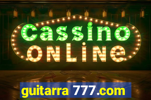 guitarra 777.com