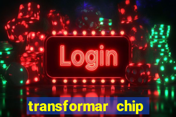 transformar chip tim em esim