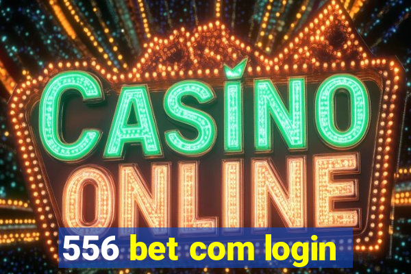556 bet com login