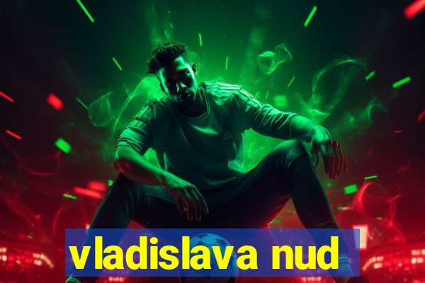 vladislava nud