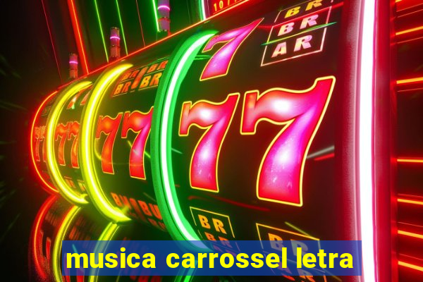musica carrossel letra