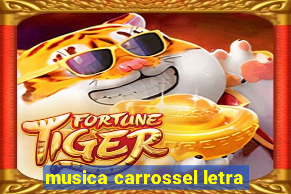 musica carrossel letra