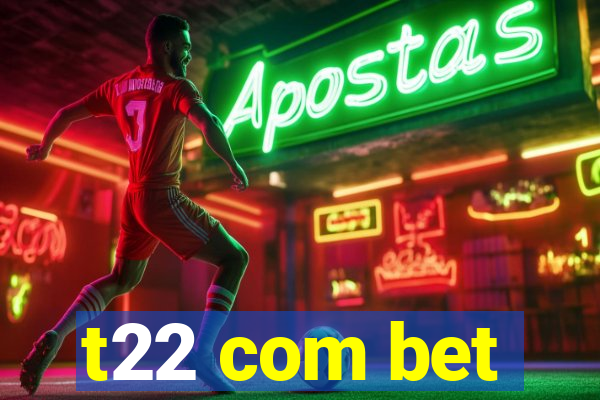 t22 com bet