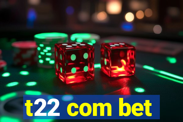 t22 com bet