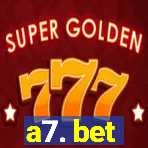 a7. bet