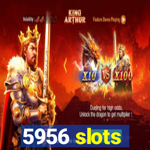 5956 slots