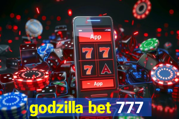 godzilla bet 777