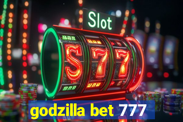 godzilla bet 777