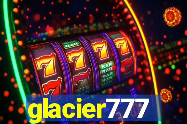 glacier777