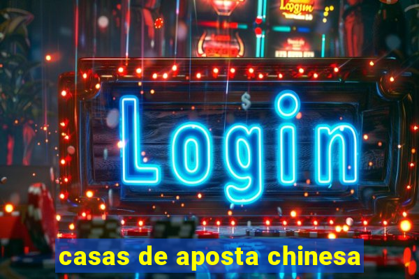 casas de aposta chinesa