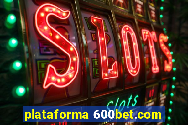 plataforma 600bet.com