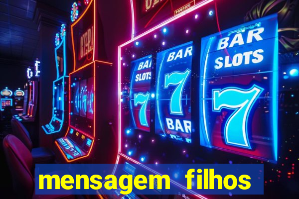 mensagem filhos herança do senhor
