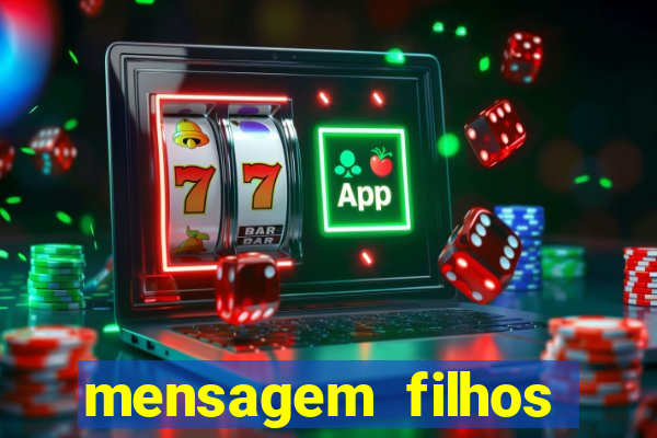 mensagem filhos herança do senhor