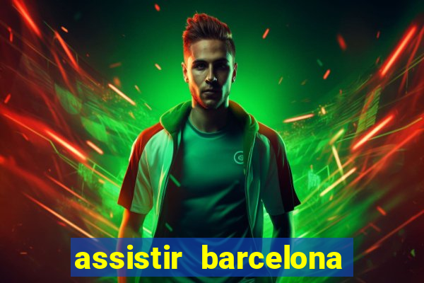 assistir barcelona x granada em hd