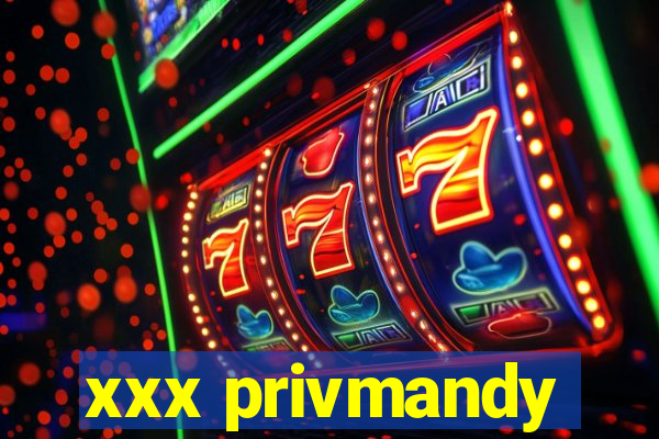 xxx privmandy