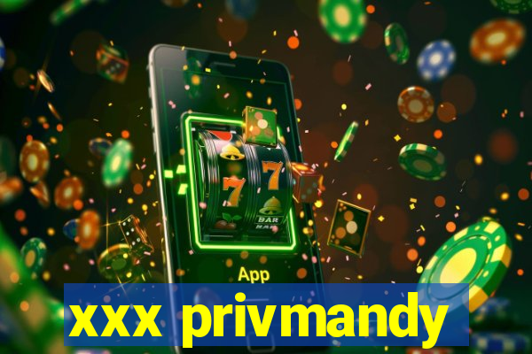 xxx privmandy