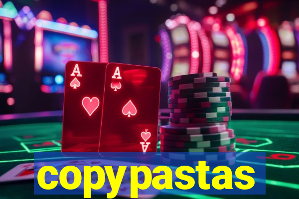 copypastas