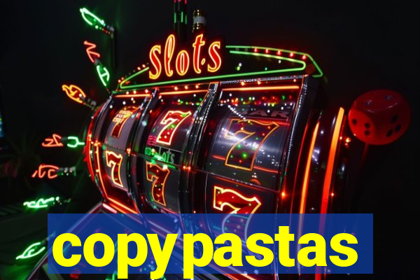 copypastas
