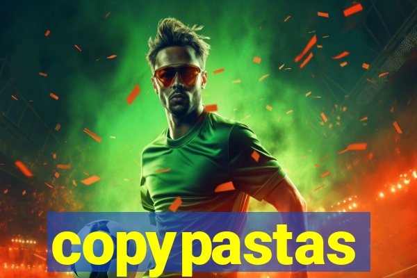 copypastas
